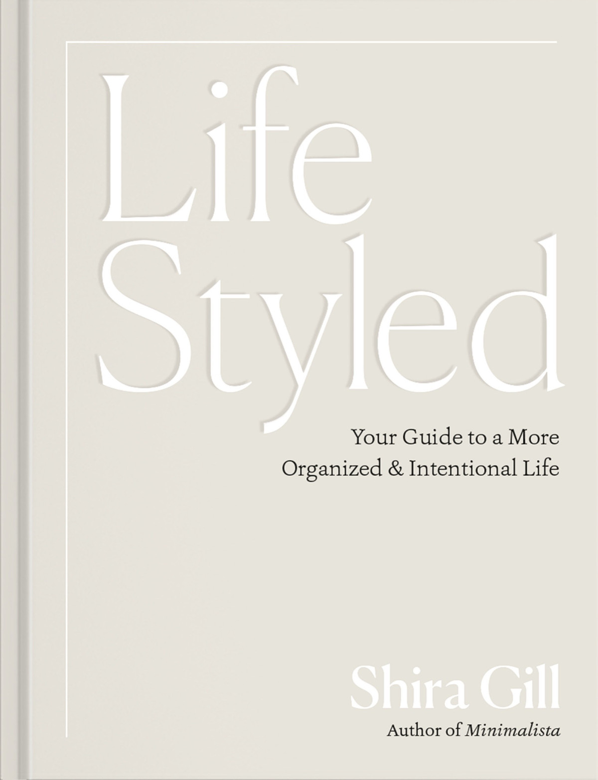 Lifestyled Your Guide To A More Organized Intentional Life Shira Gill