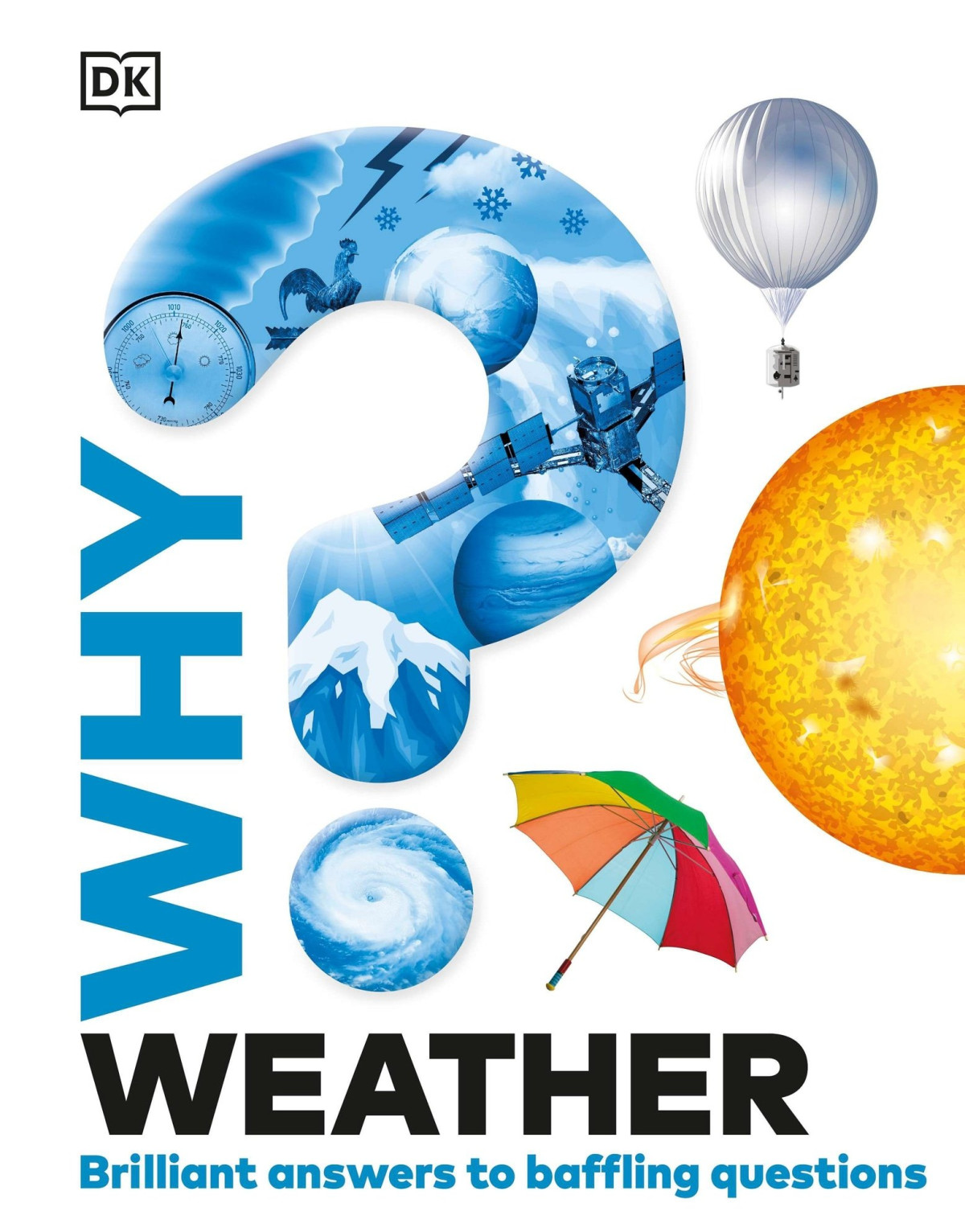 Why Weather Brilliant Answers To Baffling Questions Dk