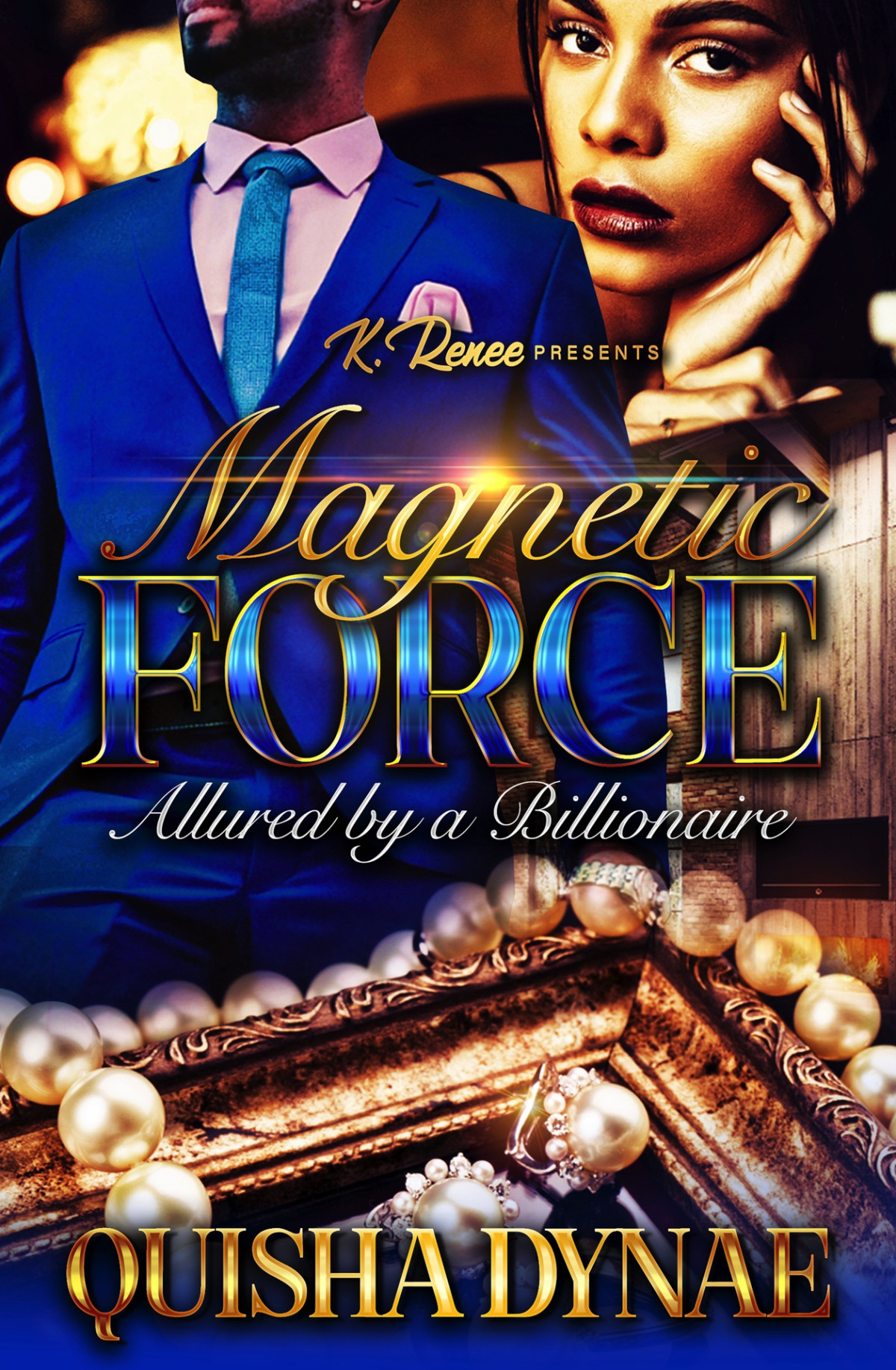 Magnetic Force Allured By A Billionaire Quisha Dynae