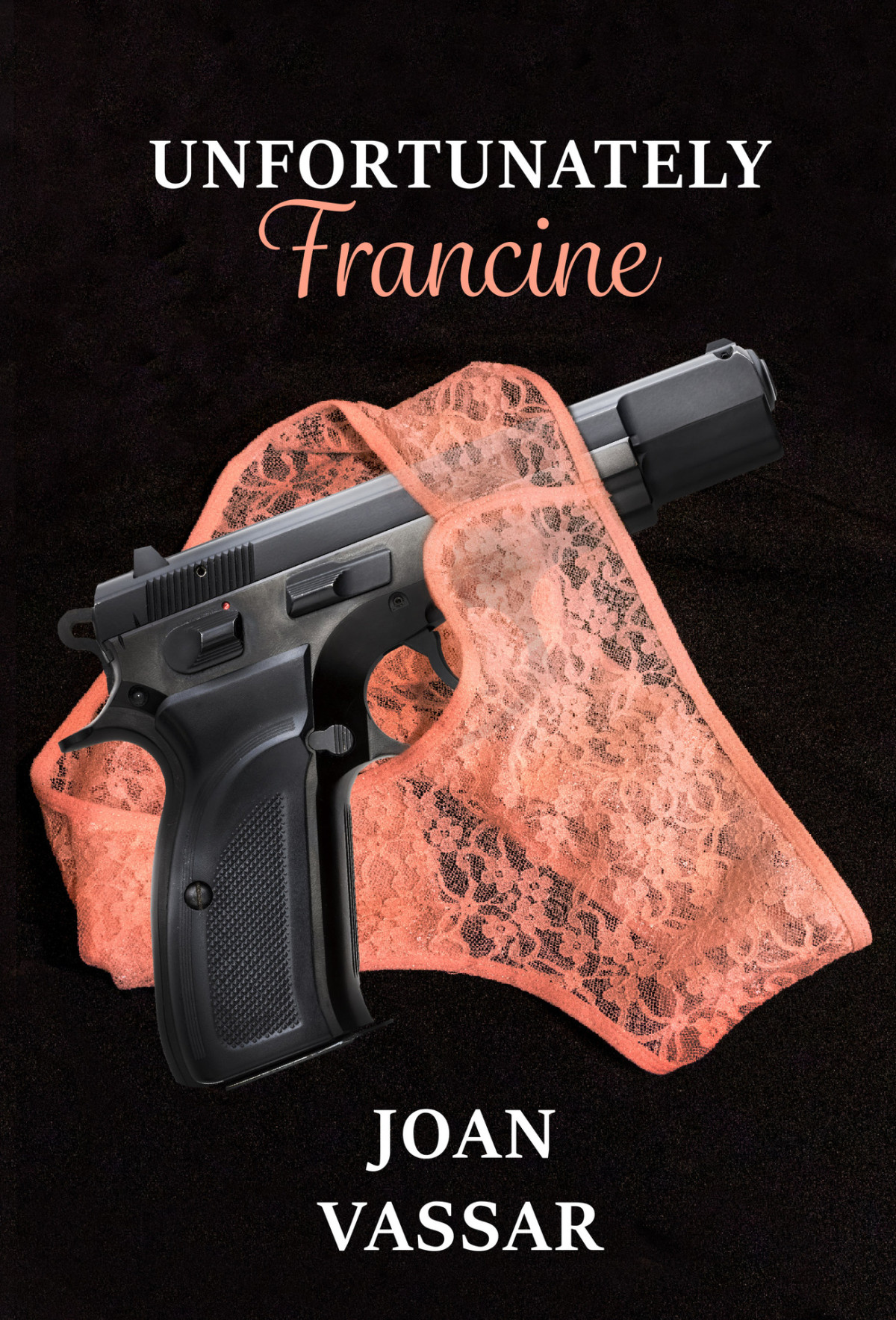 Unfortunately Francine Unfortunate Series Book 1 Joan Vassar