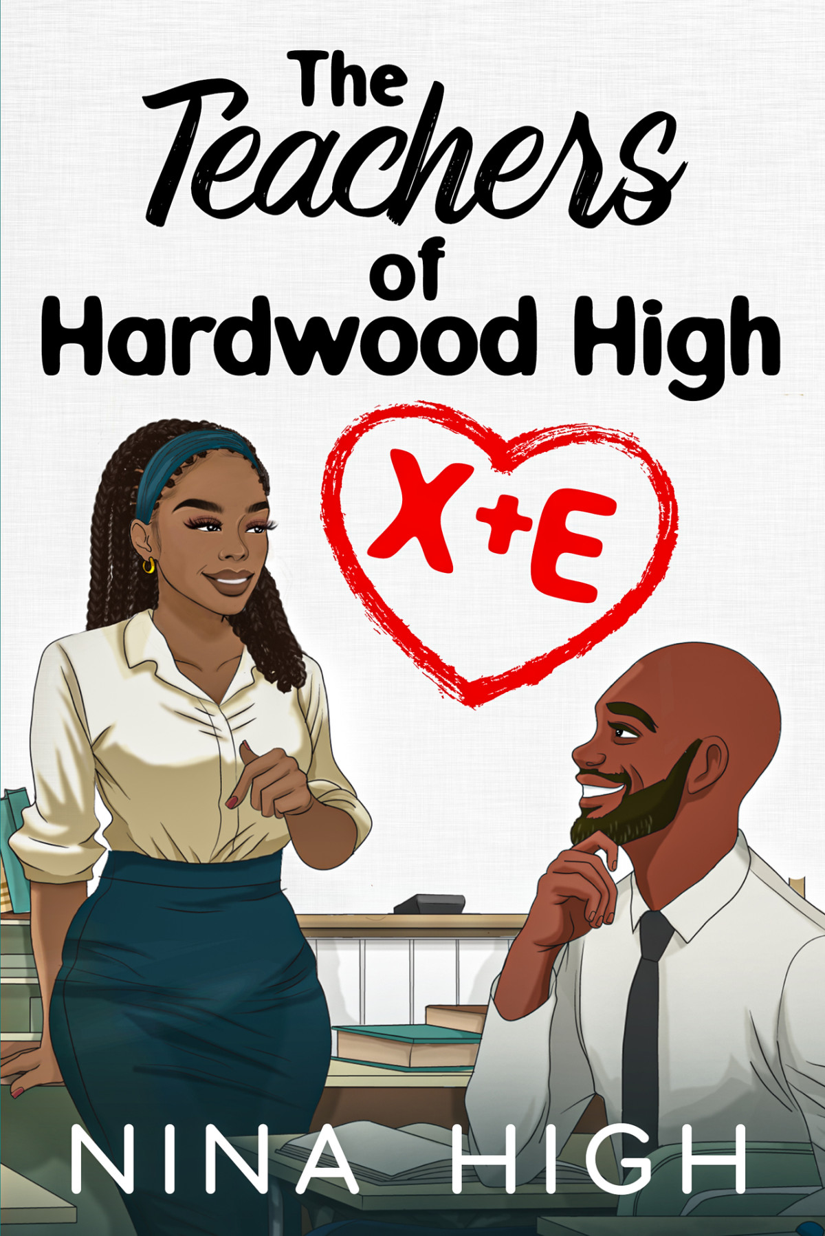 X E The Teachers Of Hardwood High Nina High