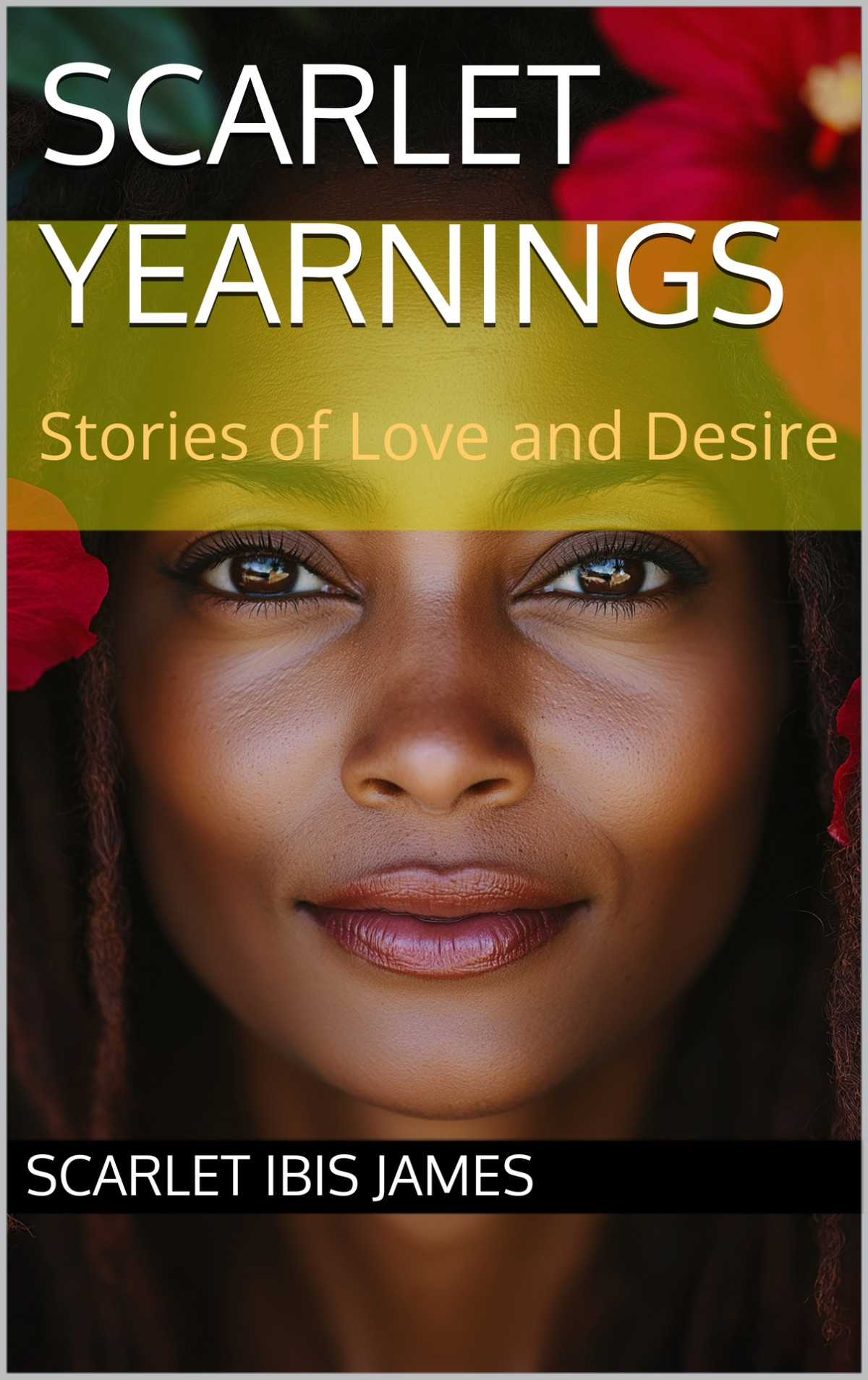 Scarlet Yearnings Stories Of Love And Desire The Scarlet Yearnings Collection Book 1 Scarlet Ibis James