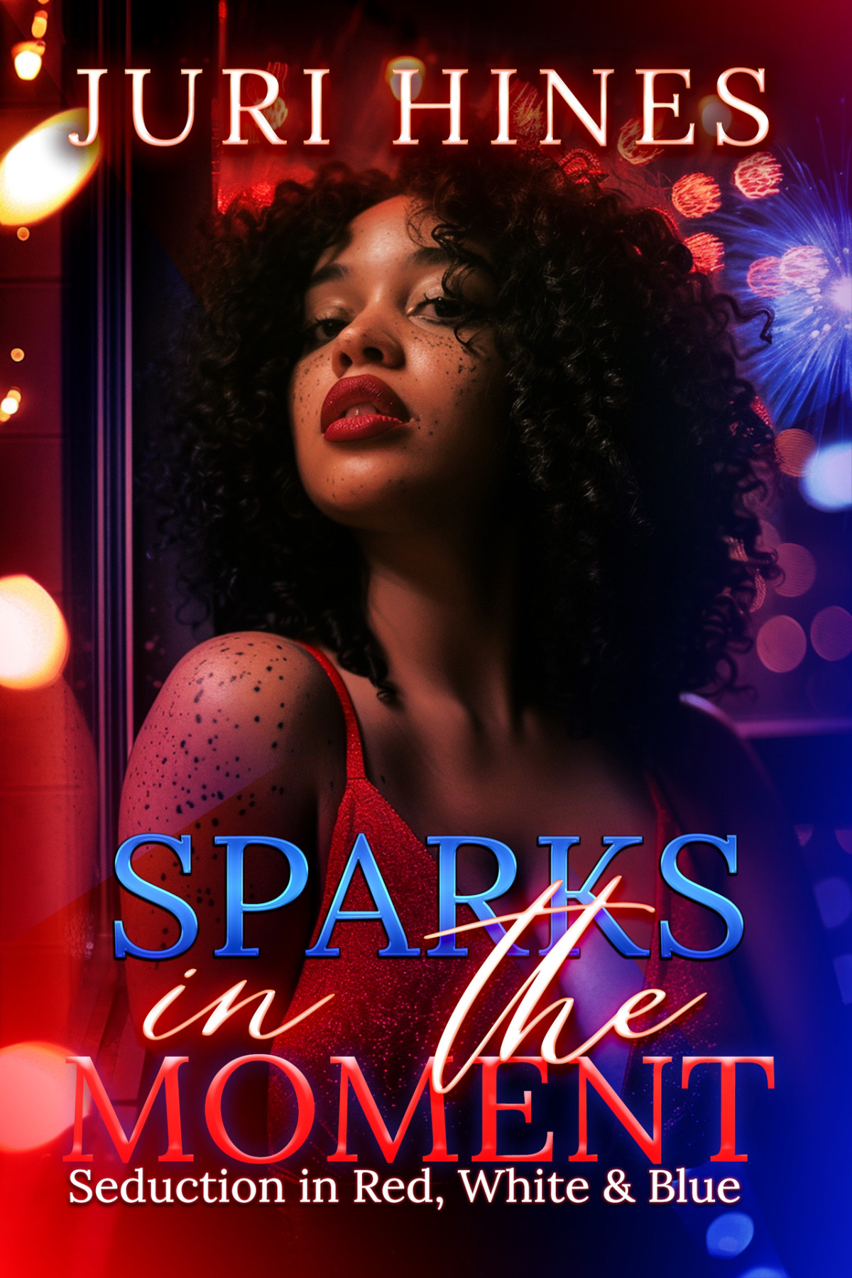 Sparks In The Moment Seduction In Red White And Blue Juri Hines