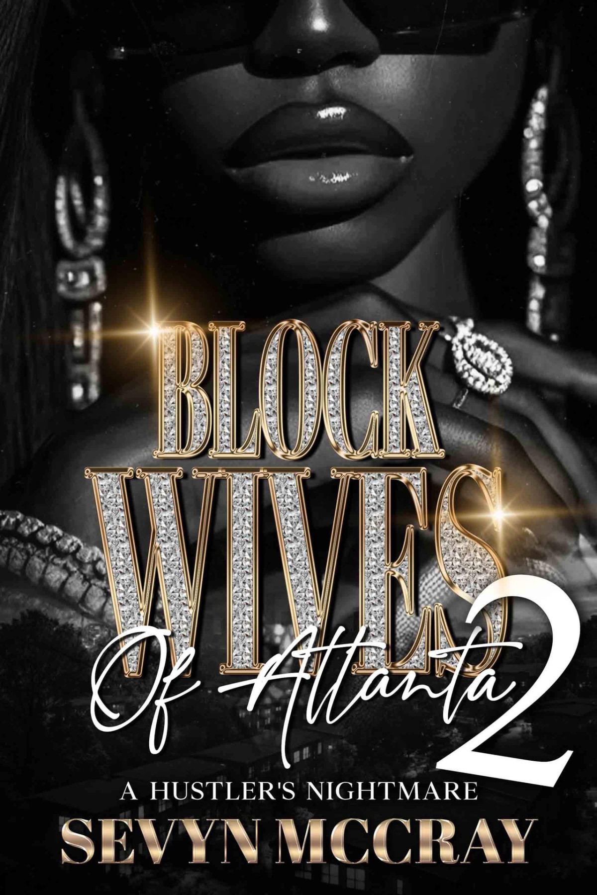 The Real Block Wives Of Atlanta 2 A Hustlers Nightmare Sevyn Mccray