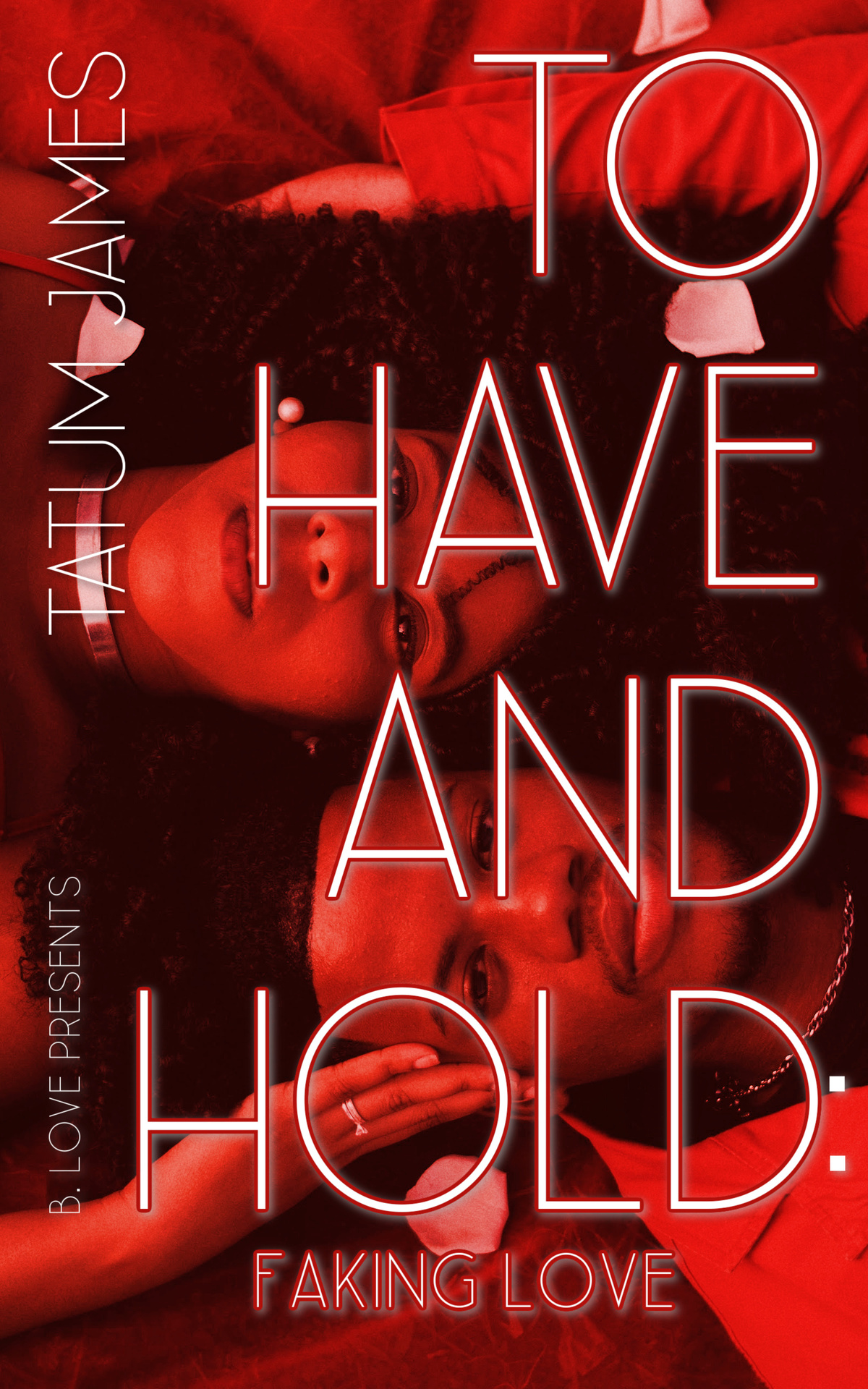To Have And Hold Faking Love Tatum James