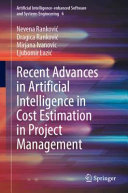 Recent Advances In Artificial Intelligence In Cost Estimation In Project Management 1st Edition Nevena Rankovi