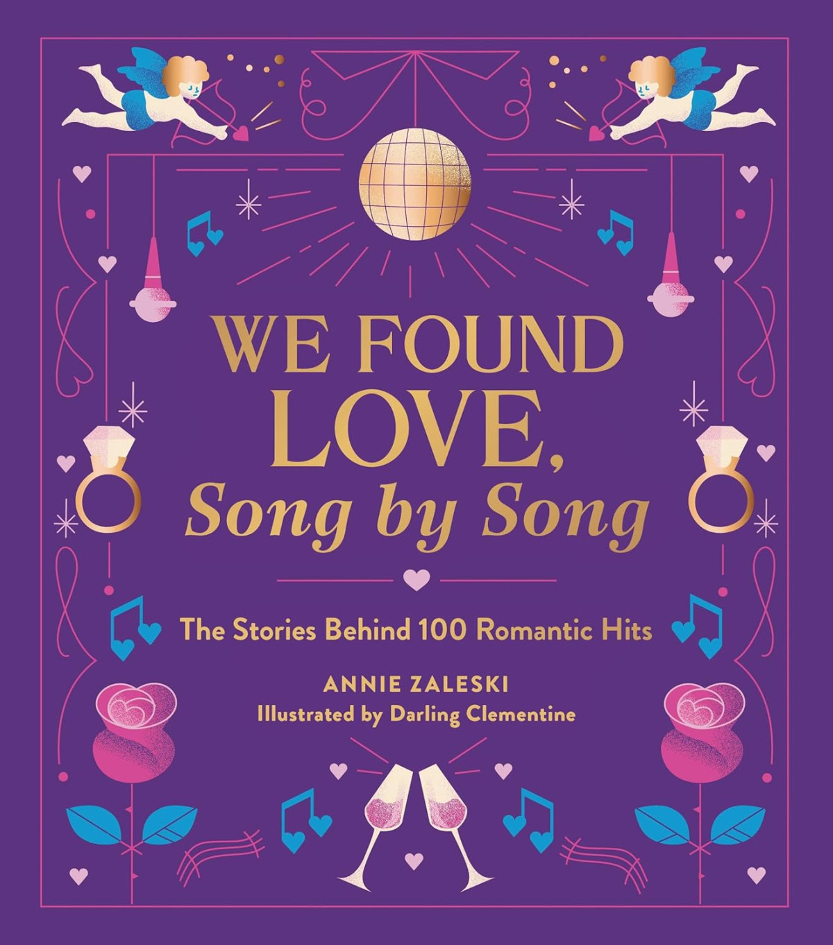 We Found Love Song By Song The Stories Behind 100 Romantic Hits Annie Zaleski
