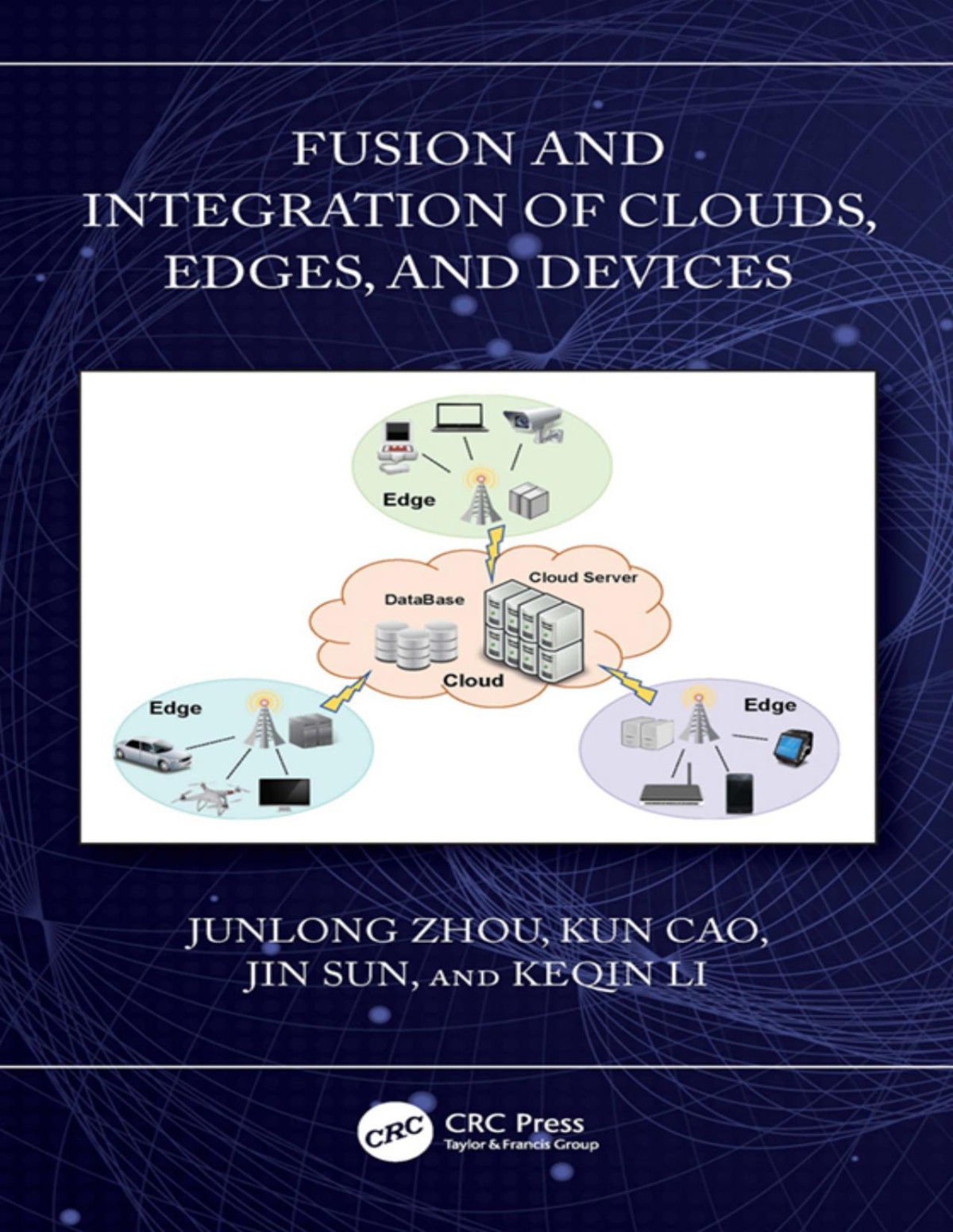 Fusion And Integration Of Clouds Edges And Devices 1st Edition Junlong Zhou