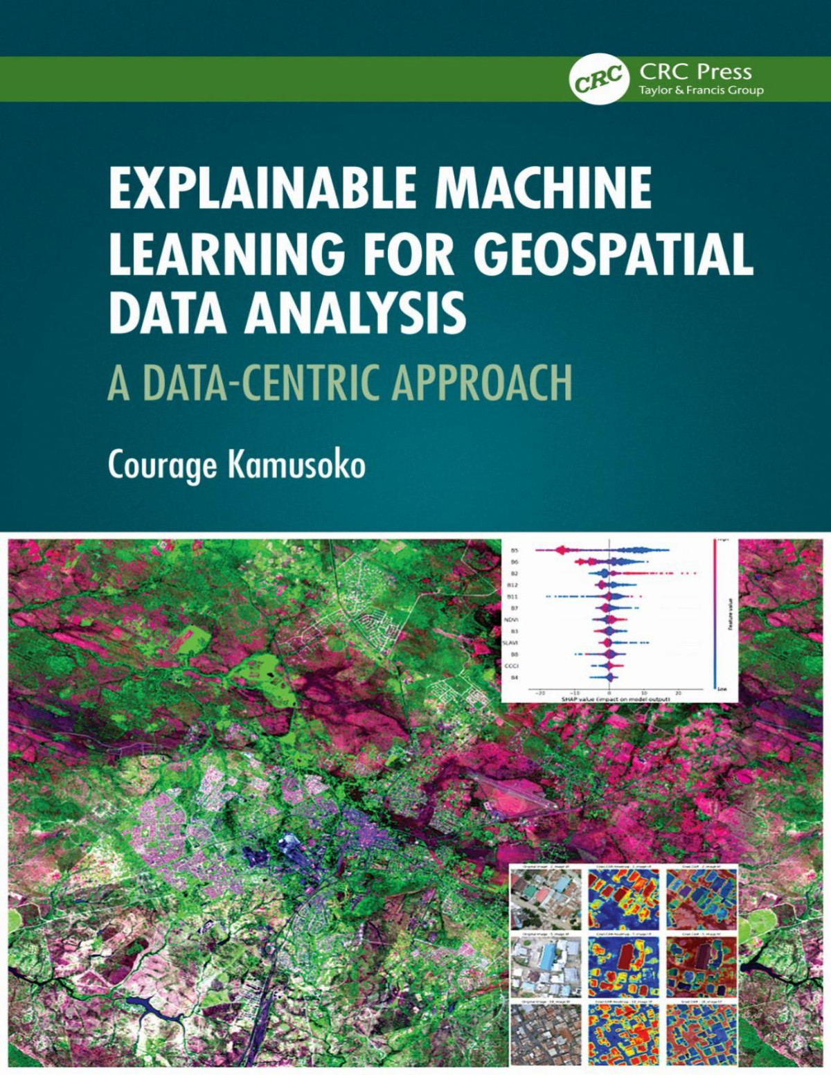 Explainable Machine Learning For Geospatial Data Analysis 1st Edition Courage Kamusoko