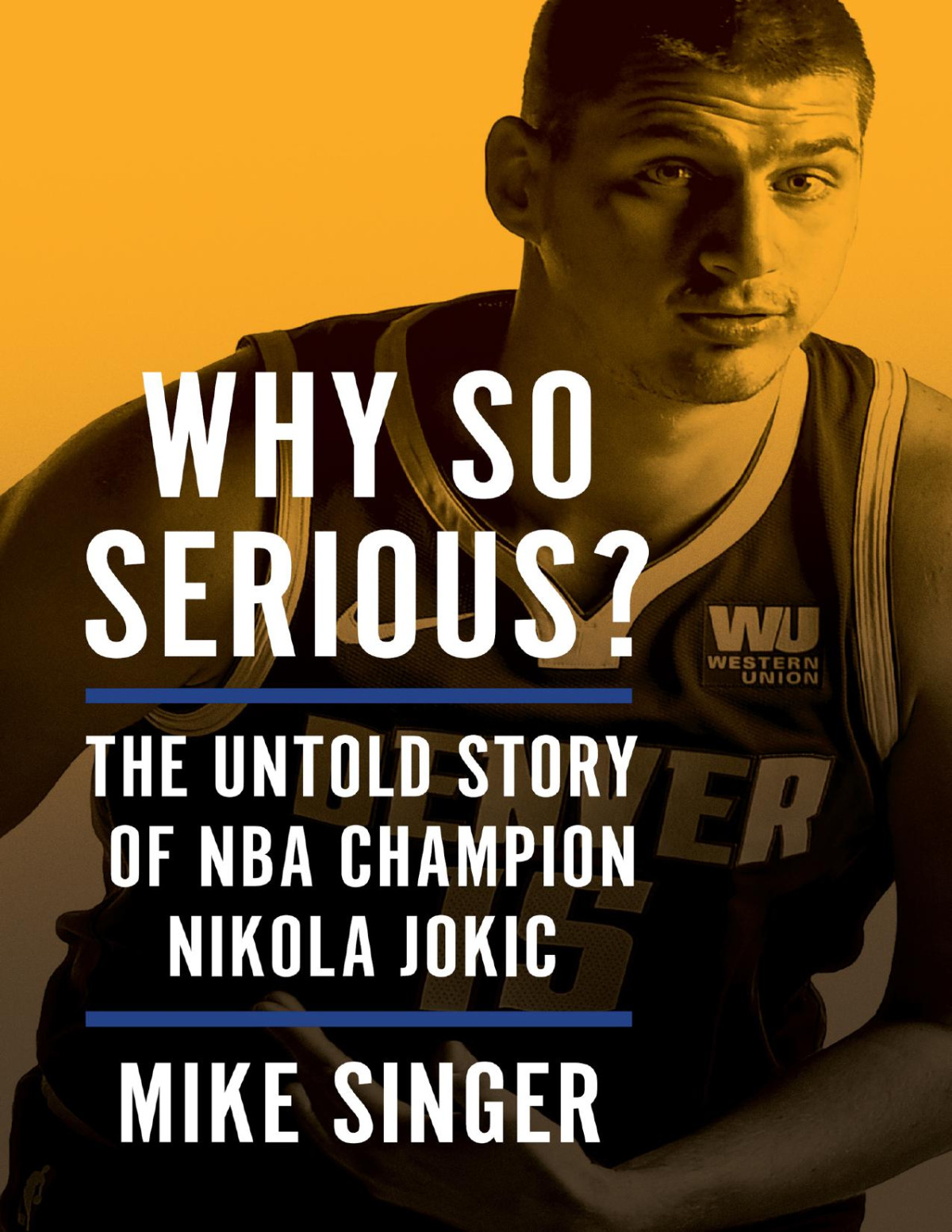 Why So Serious The Untold Story Of Nba Champion Nikola Jokic Mike Singer