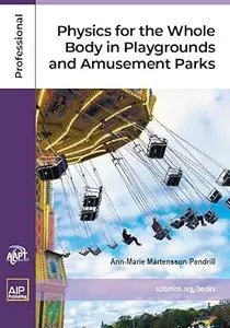 Physics For The Whole Body In Playgrounds And Amusement Parks Annmarie Mrtenssonpendrill