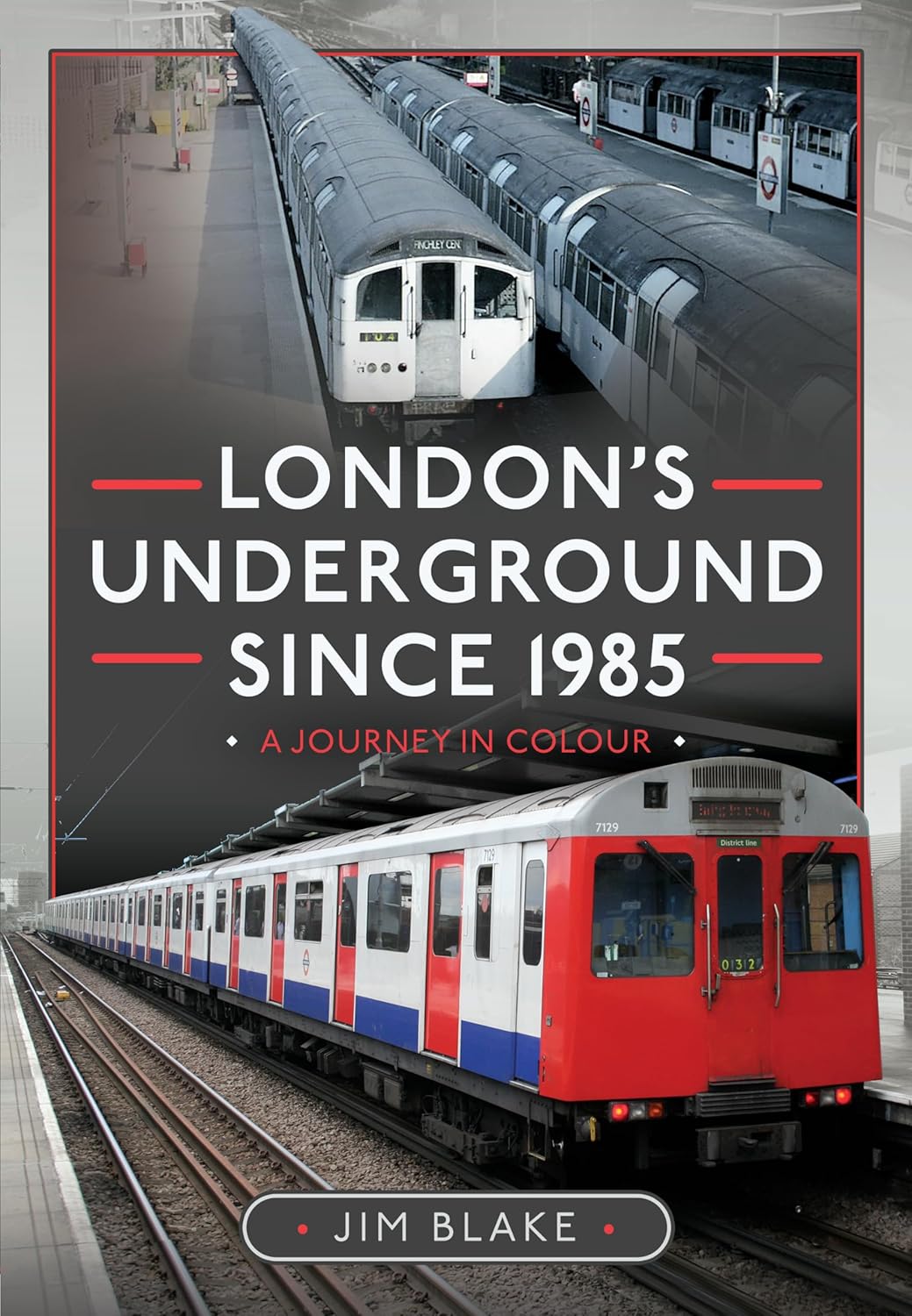 Londons Underground Since 1985 Jim Blake