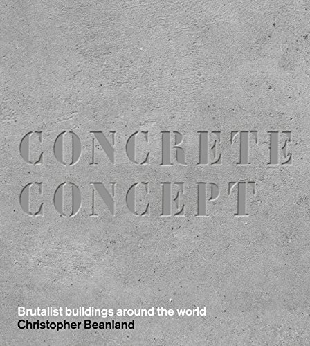 Concrete Concept Brutalist Buildings Around The World Christopher Beanland