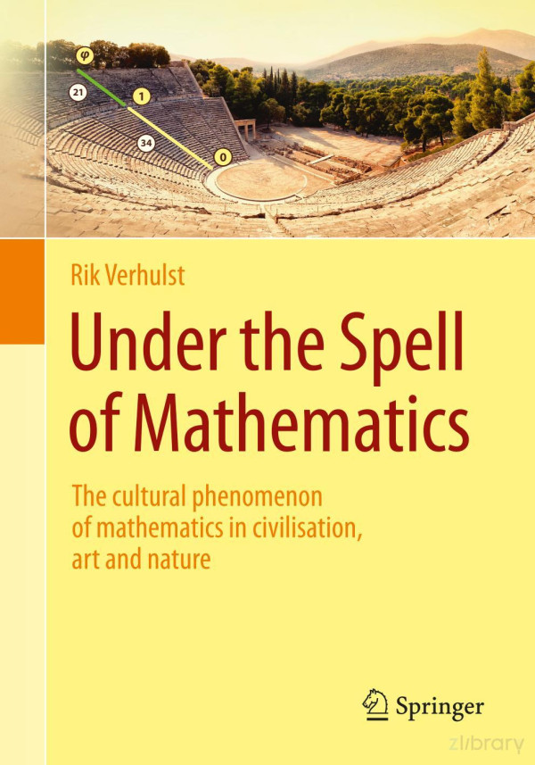 Under The Spell Of Mathematics The Cultural Phenomenon Of Mathematics In Civilisation Art And Nature Rik Verhulst