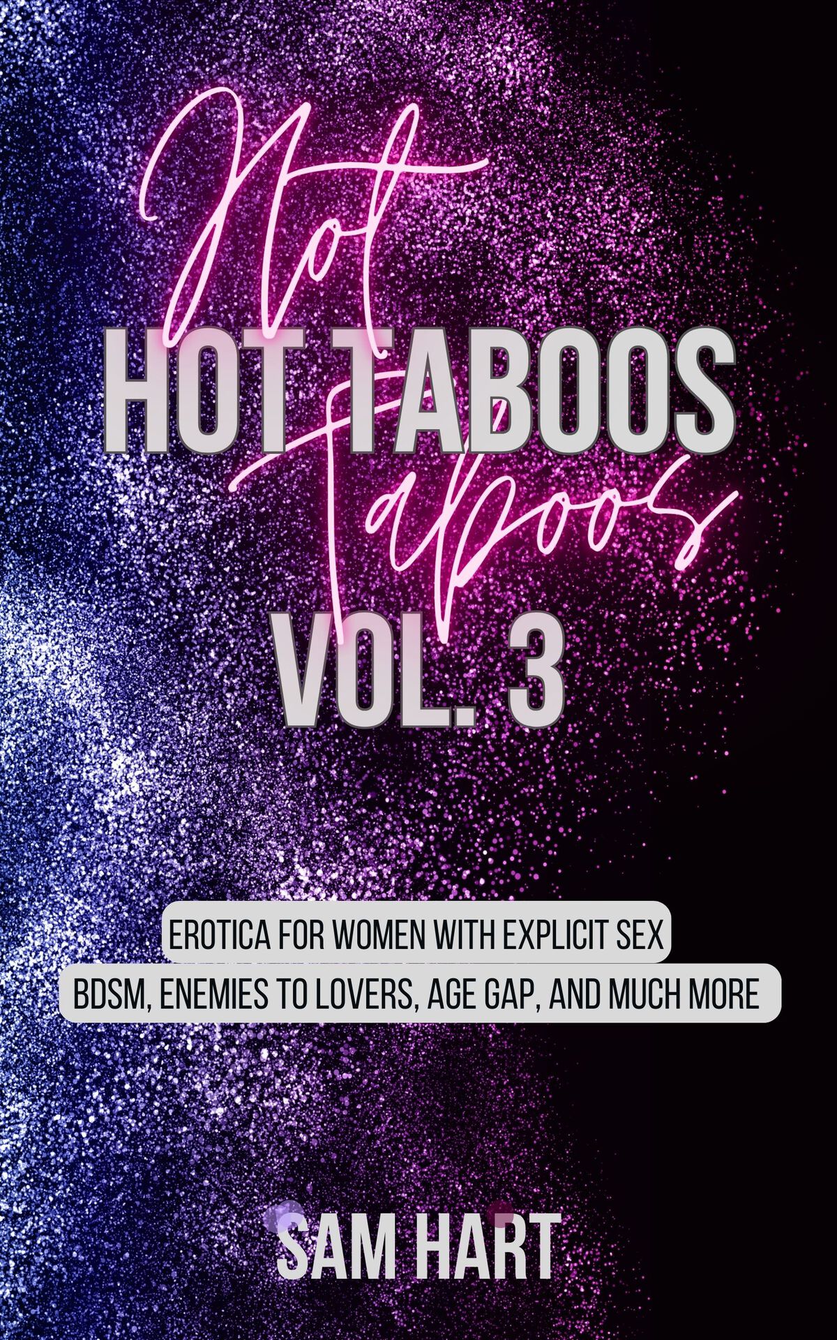 Hot Taboos Vol 3 Erotica For Women With Explicit Sex Bdsm Enemies To Lovers Age Gap And Much More Hot Moments Sam Hart