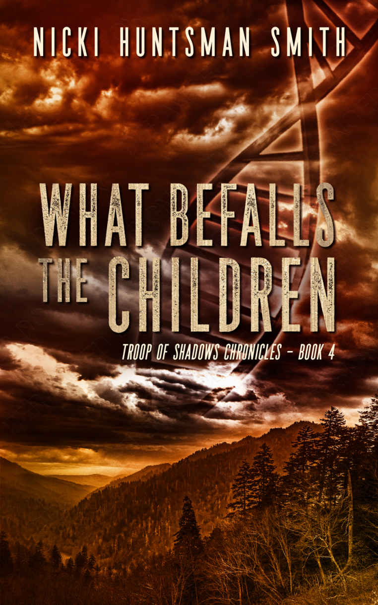 What Befalls The Children A Post Apocalyptic Thriller Book Four In The Troop Of Shadows Chronicles Nicki Huntsman Smith