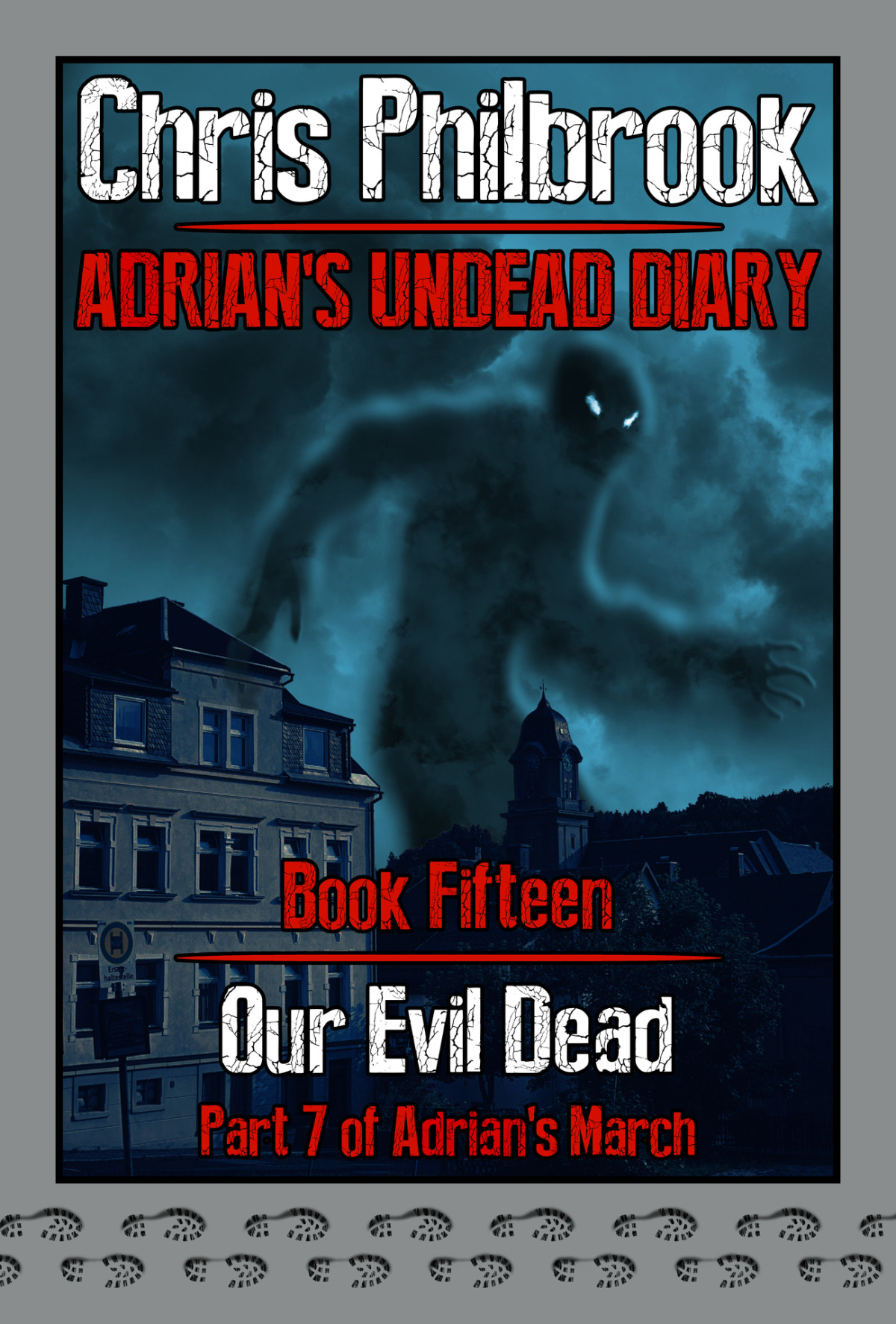 Our Evil Dead Adrians March Part Seven Adrians Undead Diary 15 1st Edition Chris Philbrook