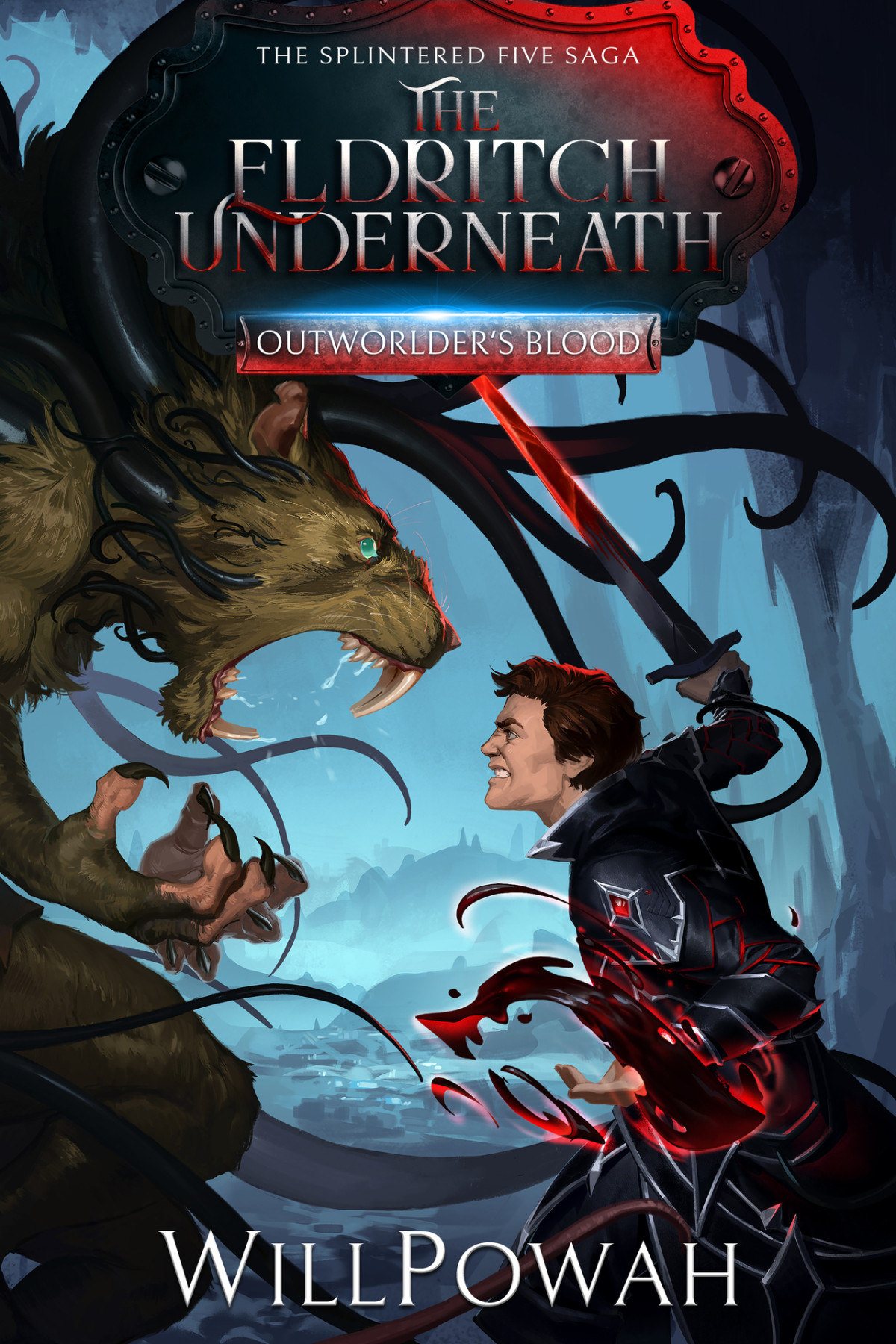 The Eldritch Underneath The Splintered Five Saga Outworlders Blood Book 2 Willpowah
