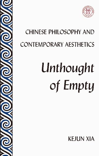 Chinese Philosophy And Contemporary Aesthetics Unthought Of Empty Kejun Xia