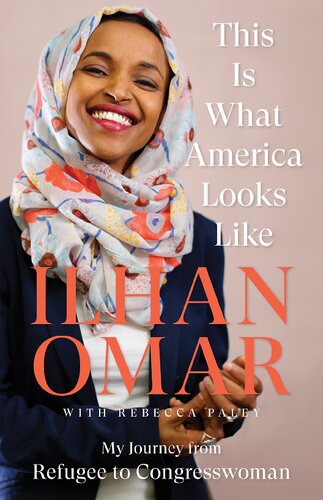 This Is What America Looks Like My Journey From Refugee To Congresswoman Ilhan Omar