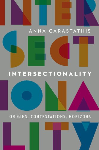 Intersectionality Origins Contestations Horizons Anna Carastathis