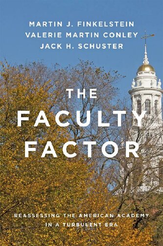 The Faculty Factor Reassessing The American Academy In A Turbulent Era Martin J Finkelstein