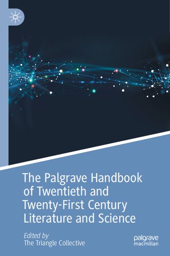 The Palgrave Handbook Of Twentieth And Twentyfirst Century Literature And Science The Triangle Collective