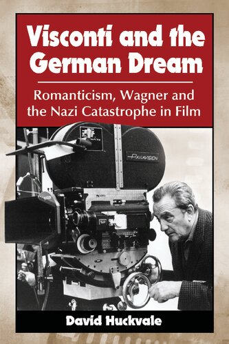 Visconti And The German Dream Romanticism Wagner And The Nazi Catastrophe In Film David Huckvale