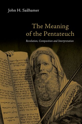 The Meaning Of The Pentateuch Revelation Composition And Interpretation John H Sailhamer