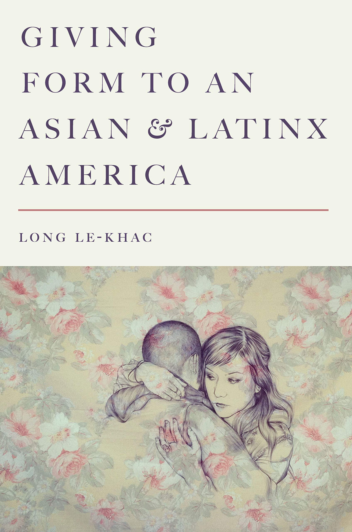 Giving Form To An Asian And Latinx America Long Lekhac