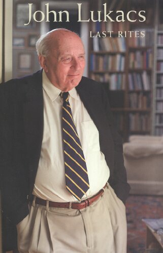 Last Rites John Lukacs