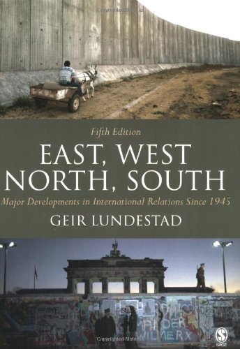 East West North South Major Developments In International Politics Since 1945 5th Edition Geir Lundestad Gail Adams Kvam