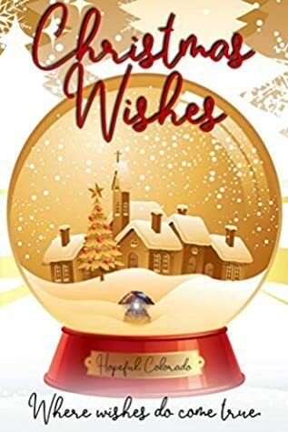 Christmas Wishes Where Wishes Do Come True Raeanne Hadley Susan Horsnell Krista Ames Barbra Campbell Ra Lingenfelter Deb Julienne Caroline Clemmons Margaret Tanner Alice Kay Ana Balen Pamela Jane Larson Corinne Mazille Katherine Moore Jude Ouvrard
