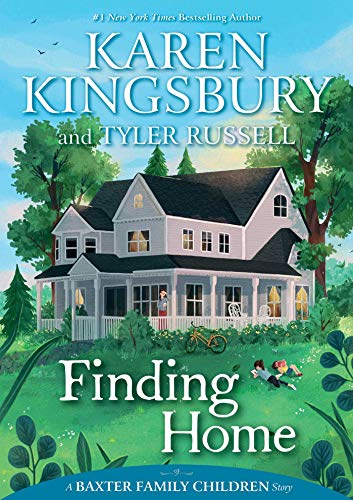 Finding Home A Baxter Family Children Story Book 2 Illustrated Edition Karen Kingsbury