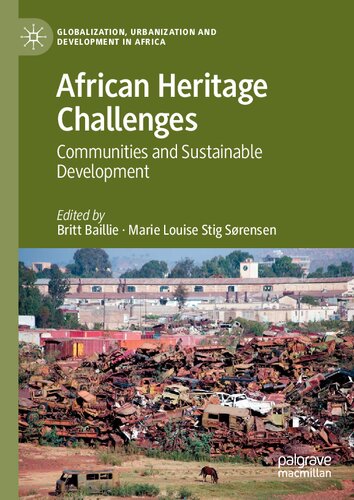 African Heritage Challenges Communities And Sustainable Development 1st Edition Britt Baillie