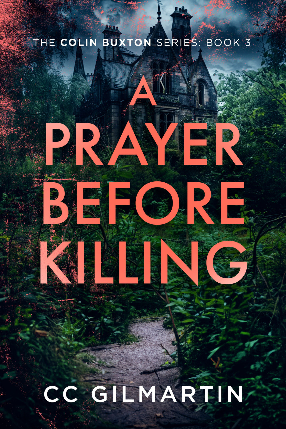 A Prayer Before Killing A Twisted And Disturbing Murder Mystery The Colin Buxton Series Book 3 Cc Gilmartin