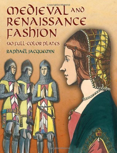 Medieval And Renaissance Fashion 90 Fullcolor Plates Raphal Jacquemin