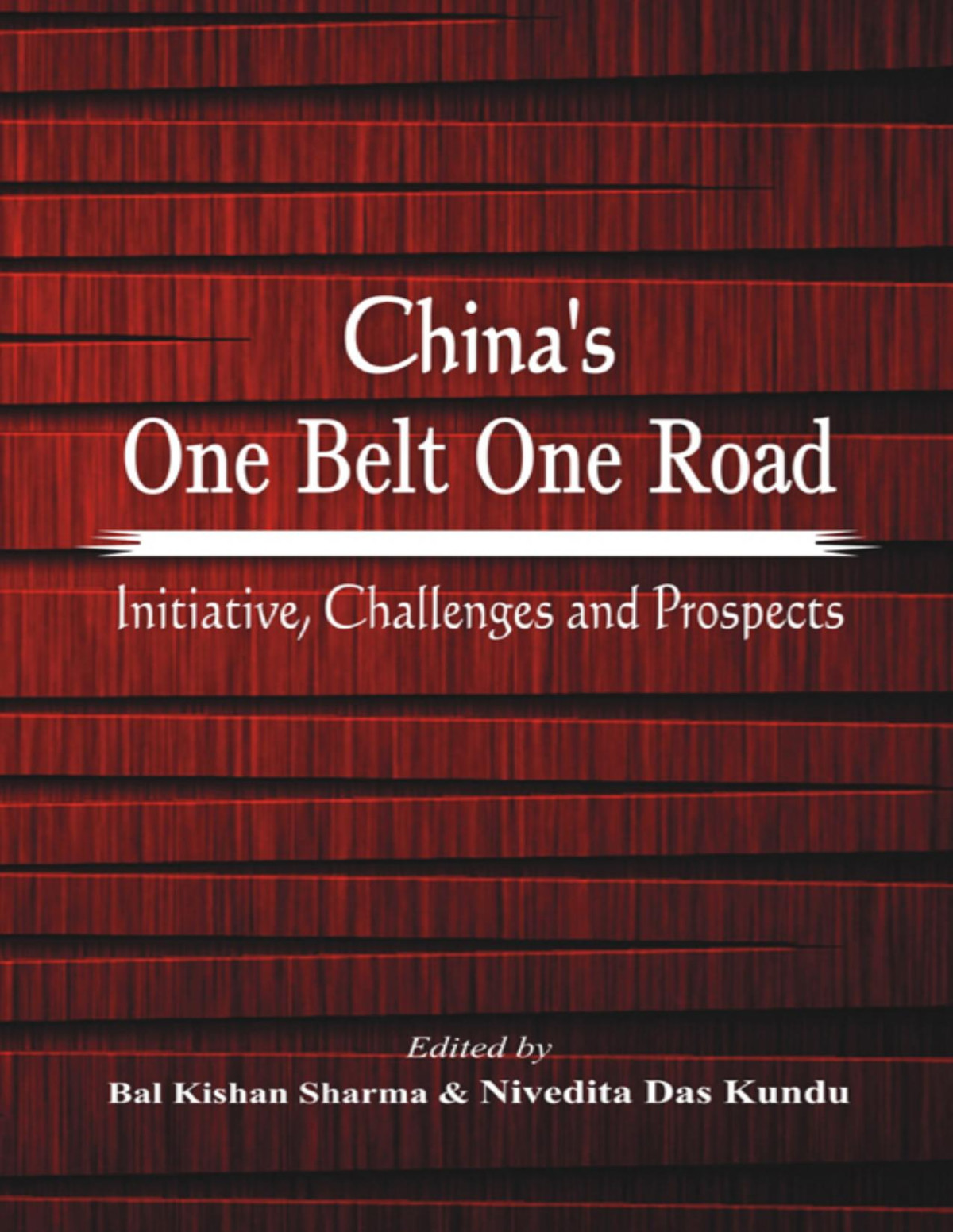 Chinas One Belt One Road Initiative Challenges And Prospects B K Sharma