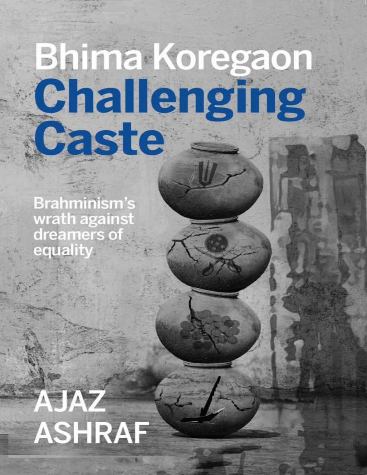Bhima Koregaon Challenging Caste Ajaz Ashraf
