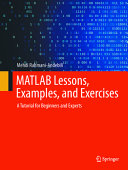 Matlab Lessons Examples And Exercises A Tutorial For Beginners And Experts 1st Edition Mehdi Rahmaniandebili