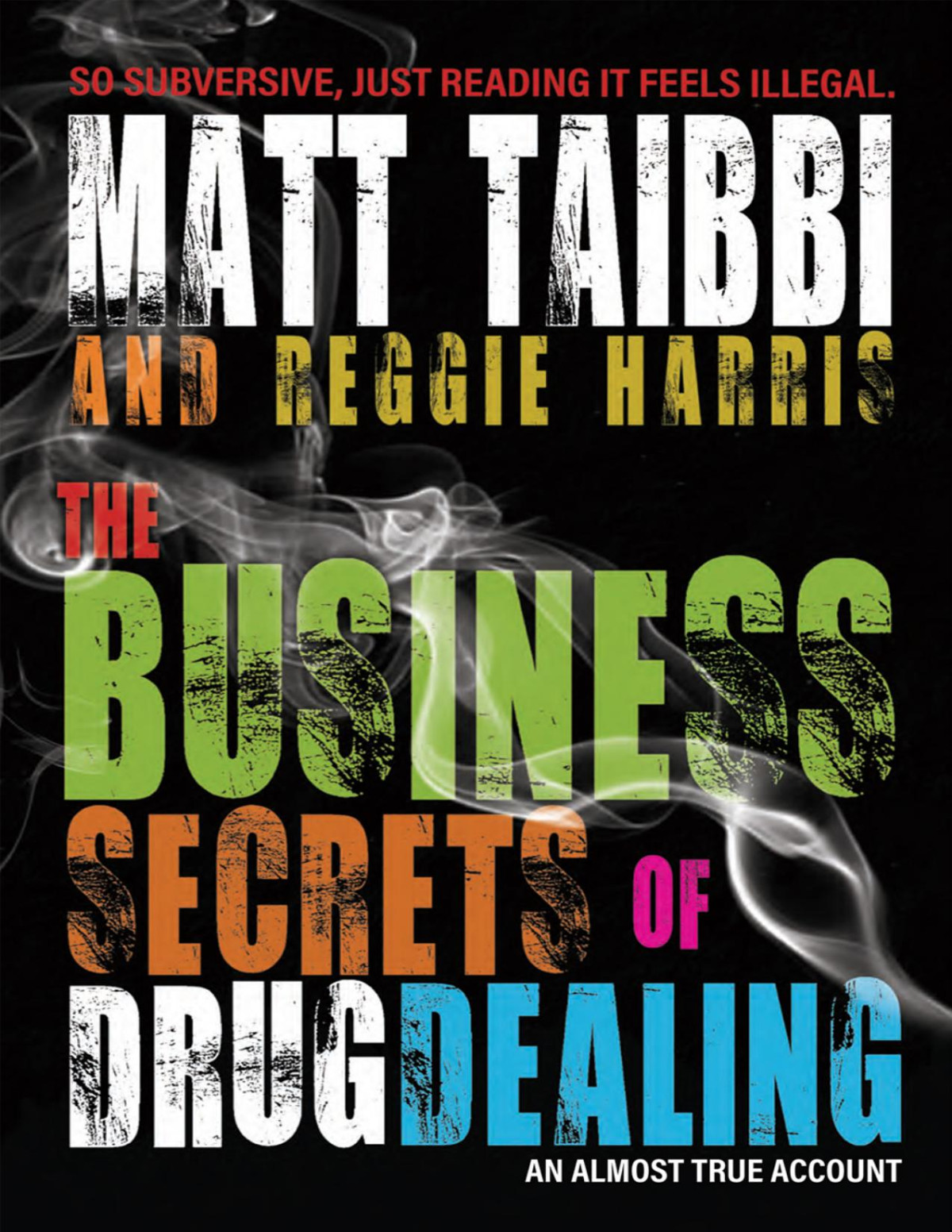 Business Secrets Of Drug Dealing An Almost True Story Matt Taibbi Reggie Harris