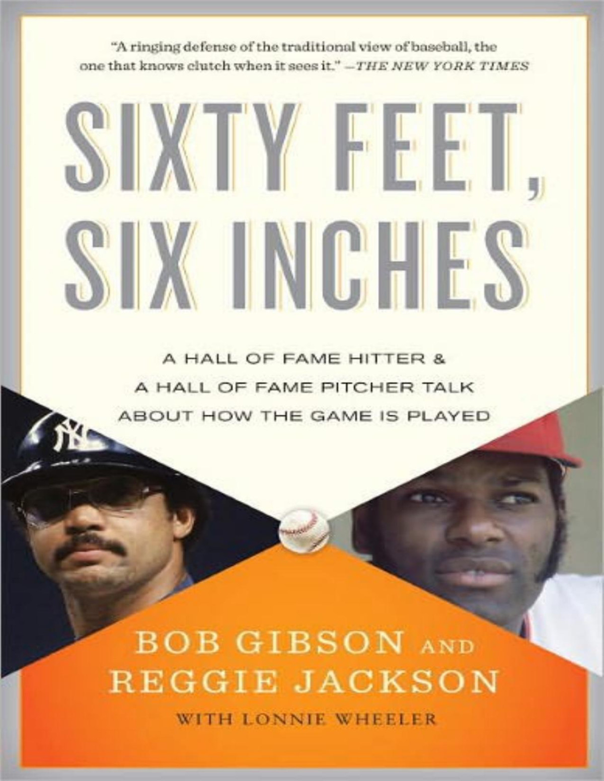 Sixty Feet Six Inches A Hall Of Fame Pitcher A Hall Of Fame Hitter Talk About How The Game Is Played Bob Gibson And Reggie Jackson