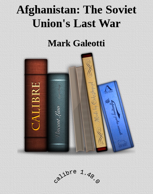Afghanistan The Soviet Unions Last War Mark Galeotti