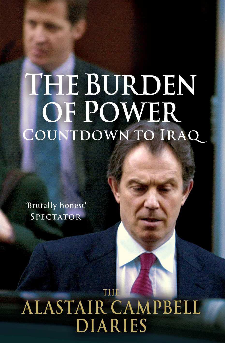The Burden Of Power Countdown To Iraq The Alastair Campbell Diaries Alastair
