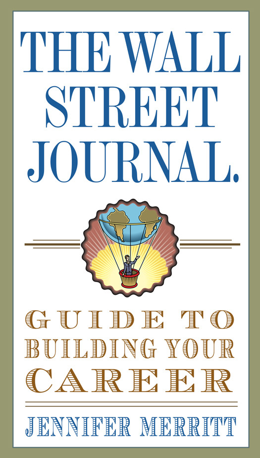 The Wall Street Journal Guide To Building Your Career Merritt