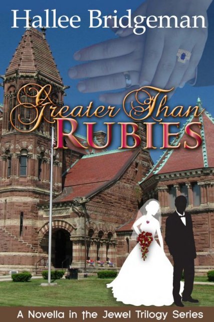 Greater Than Rubies A Novella Bridgeman Hallee