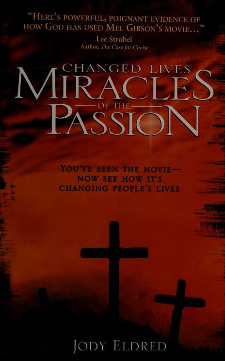 Changed Lives Miracles Of The Passion Eldred Jody 1956