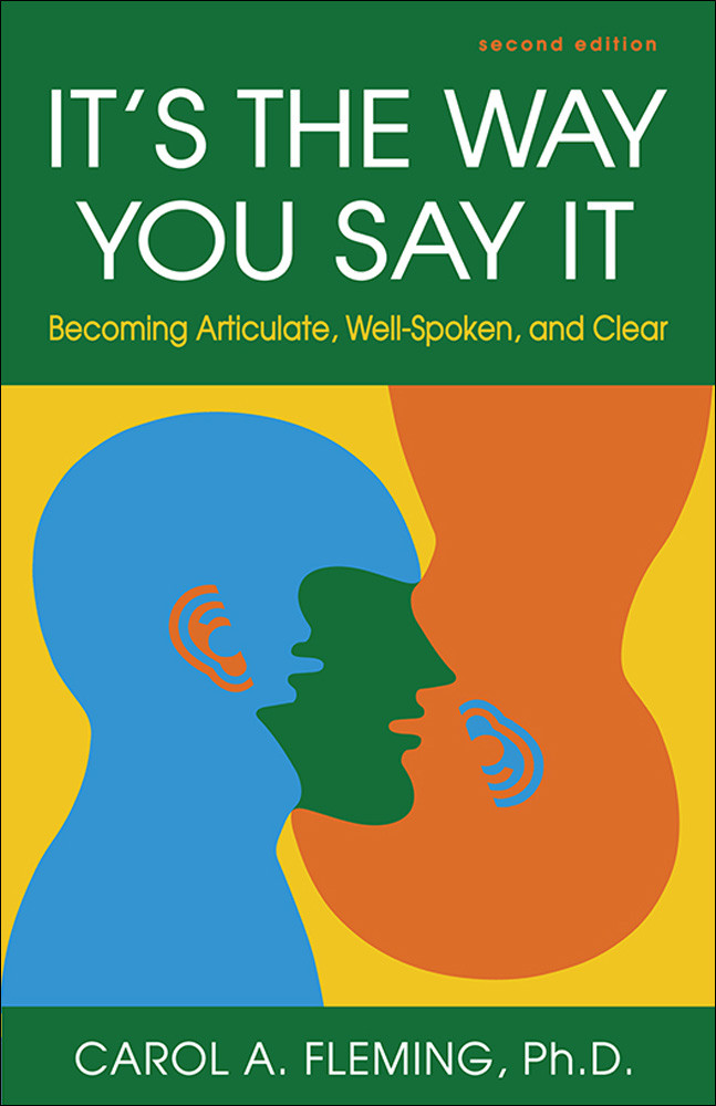 Its The Way You Say It Becoming Articulate Wellspoken And Clear Carol Fleming