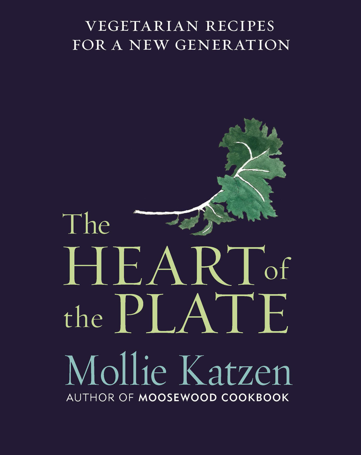 The Heart Of The Plate Mollie Katzen