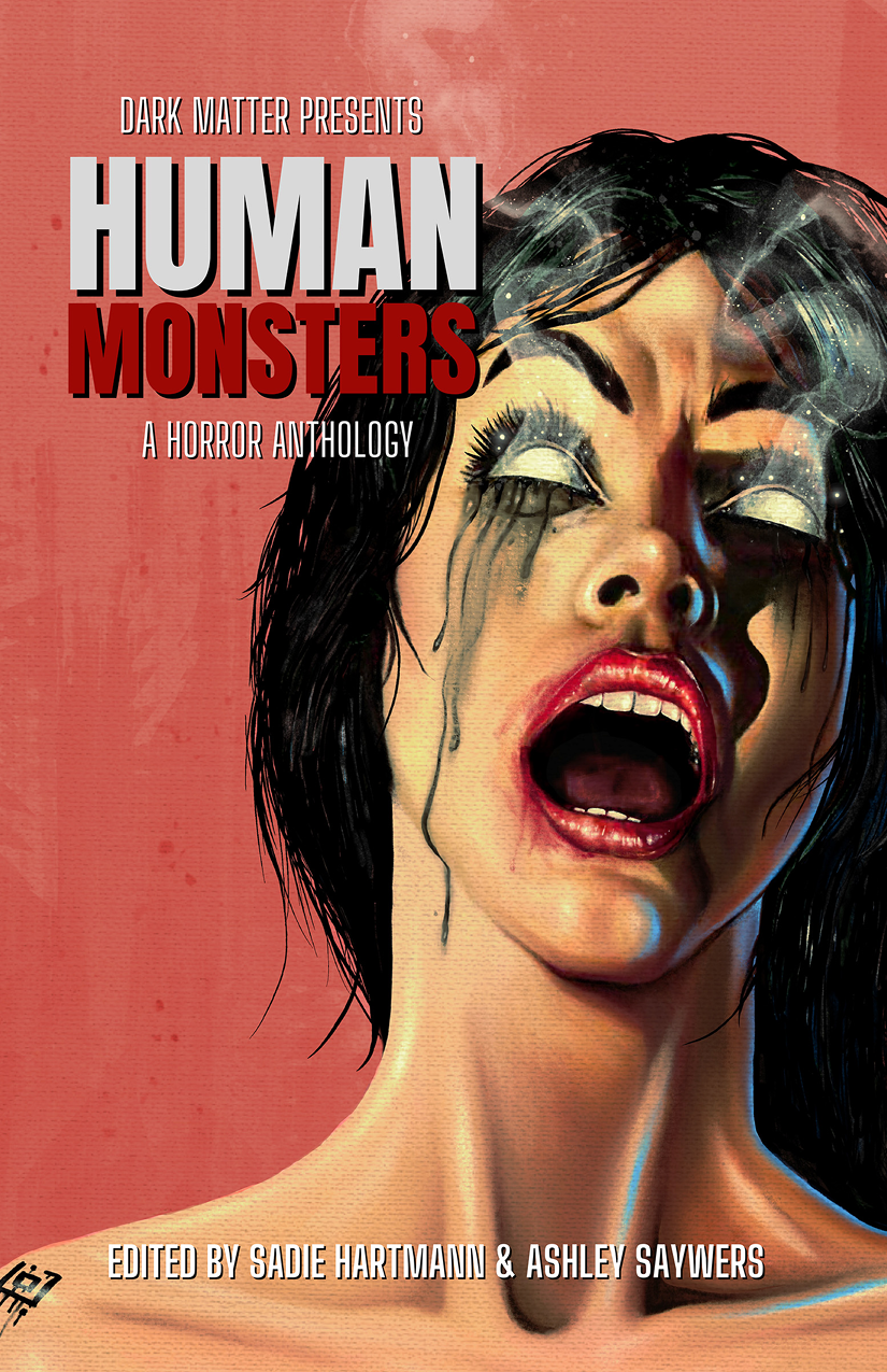 Dark Matter Presents Human Monsters A Horror Anthology Sadie Hartmann